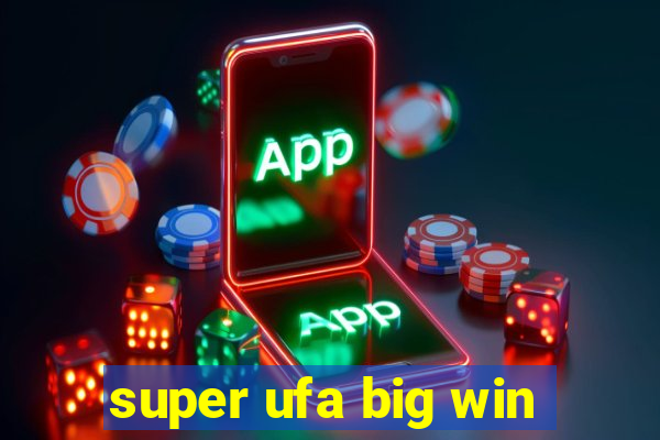 super ufa big win